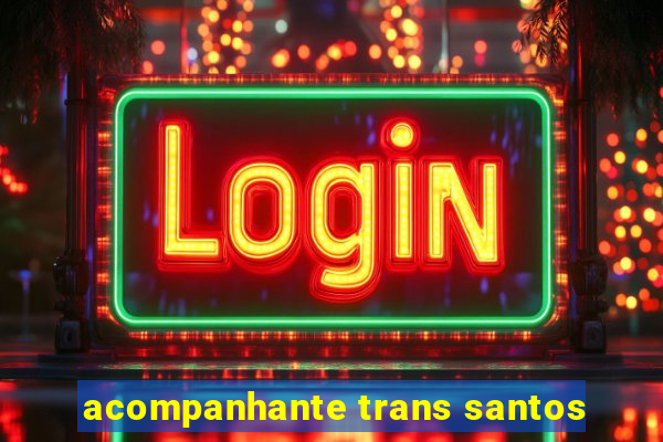 acompanhante trans santos